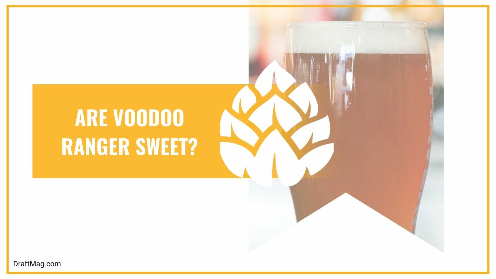 Are Voodoo Ranger Sweet