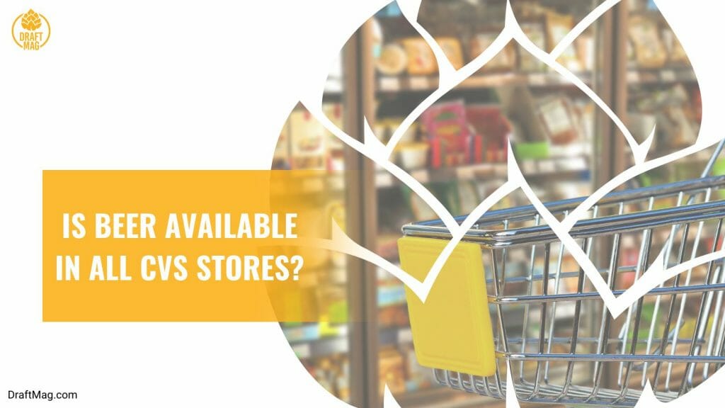 Does CVS Sell Beer? Rules, Eligibility, and Schedules Explained