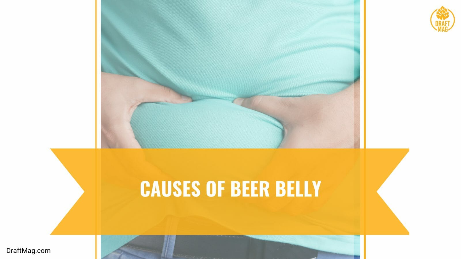 Causes of beer belly