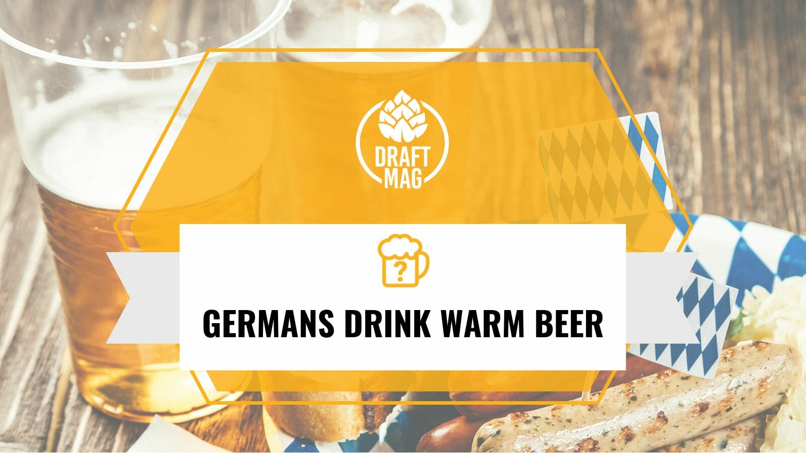 Do germans drink warm beer