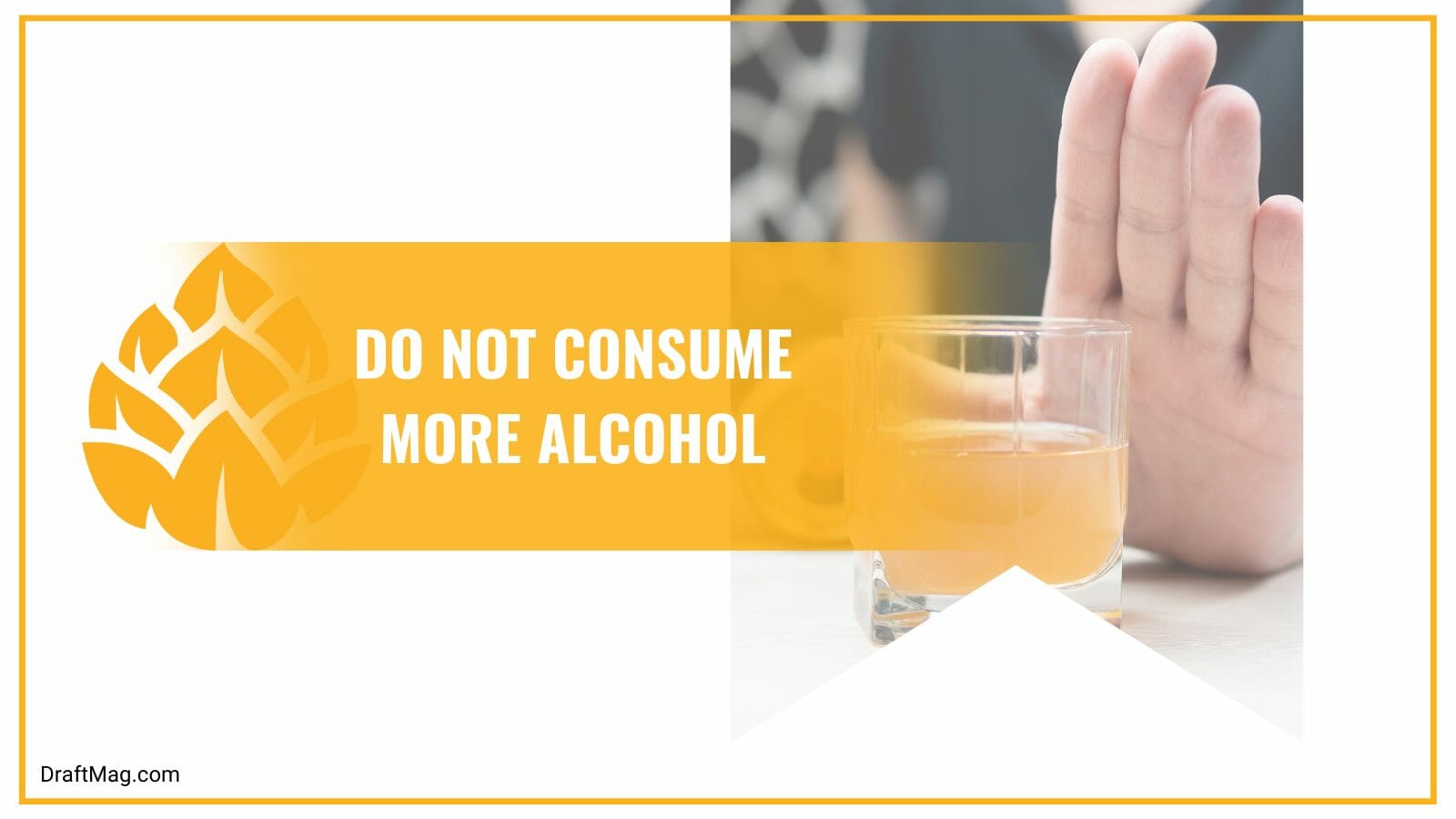Do not consume more alcohol