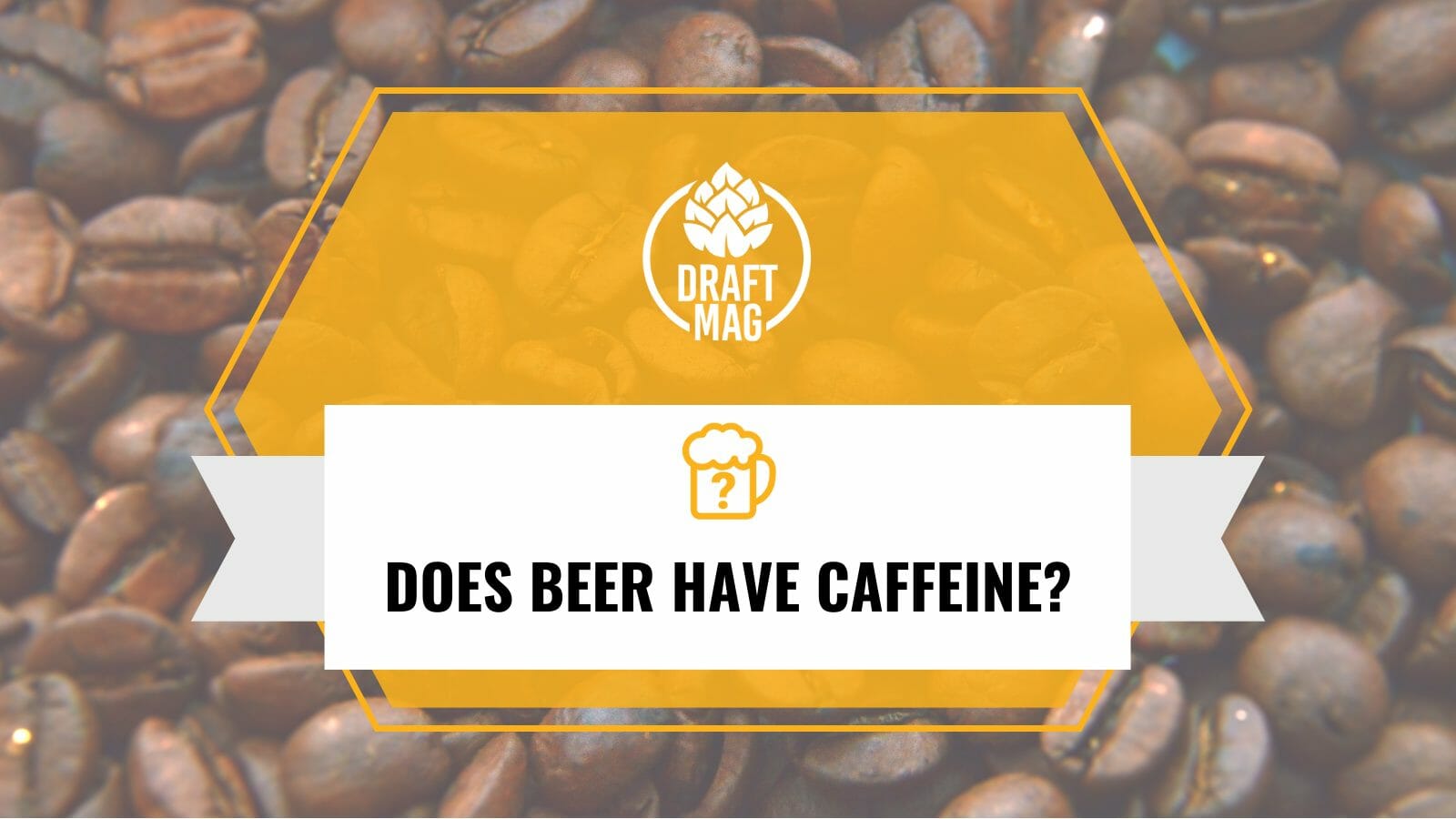 Does beer have caffeine