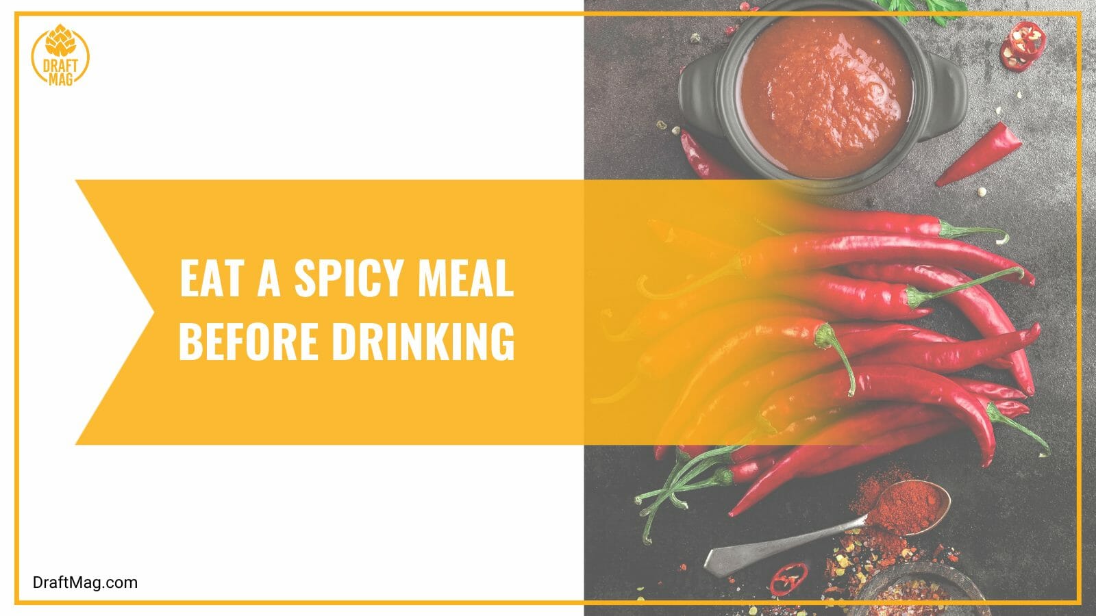 Eat a spicy meal before drinking beer