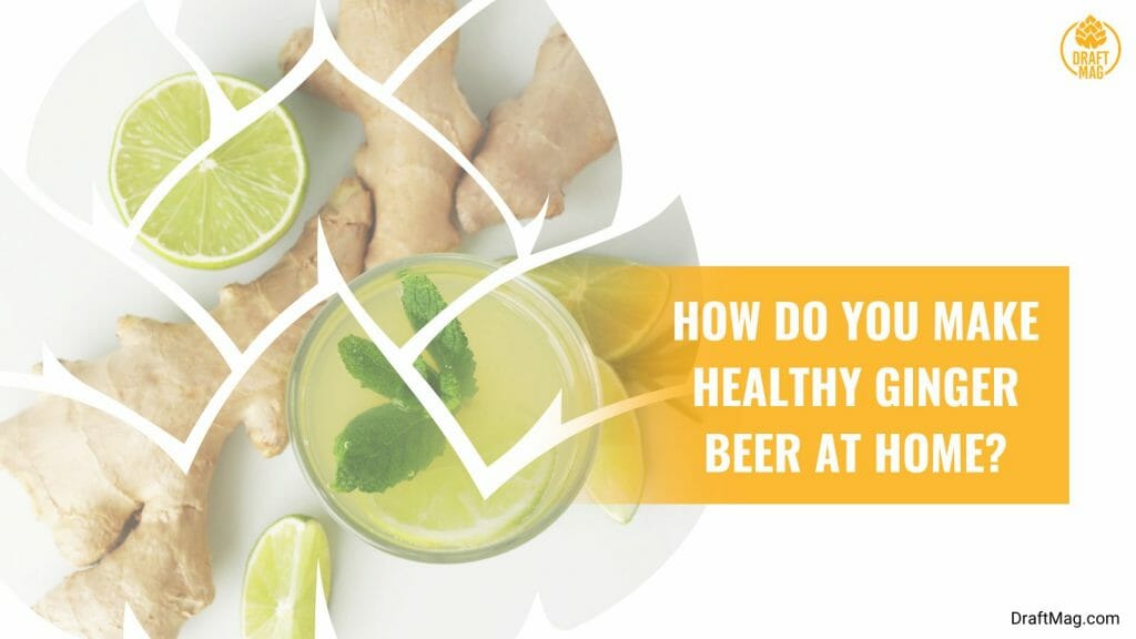 Is Ginger Beer Good for You? Everything You Should Know
