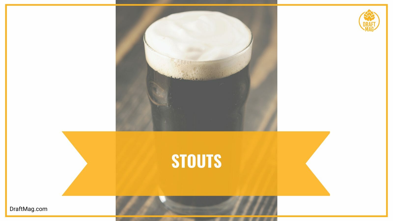 Stouts are dark beers