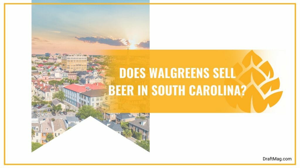 Does Walgreens Sell Beer? The One and Only Guide You’ll Need