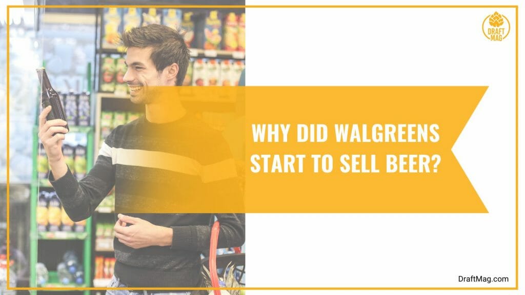 Does Walgreens Sell Beer? The One and Only Guide You’ll Need