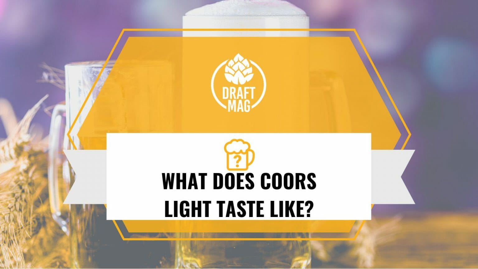 What Does Coors Light Taste Like Is It Good as People Claim It To Be?