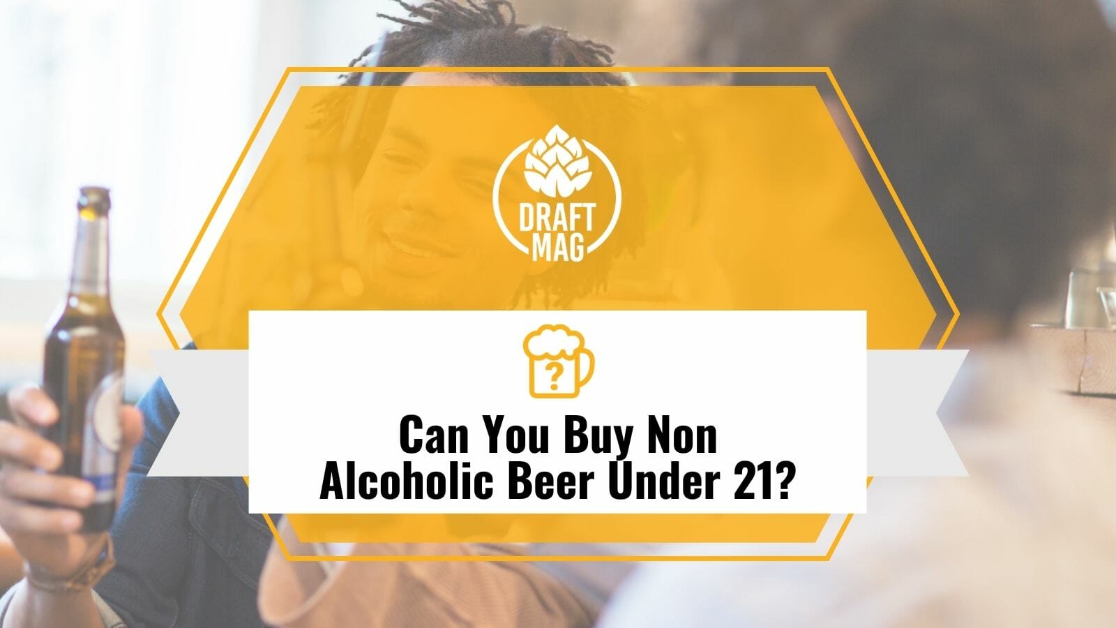 Can You Buy Non Alcoholic Beer Under 21