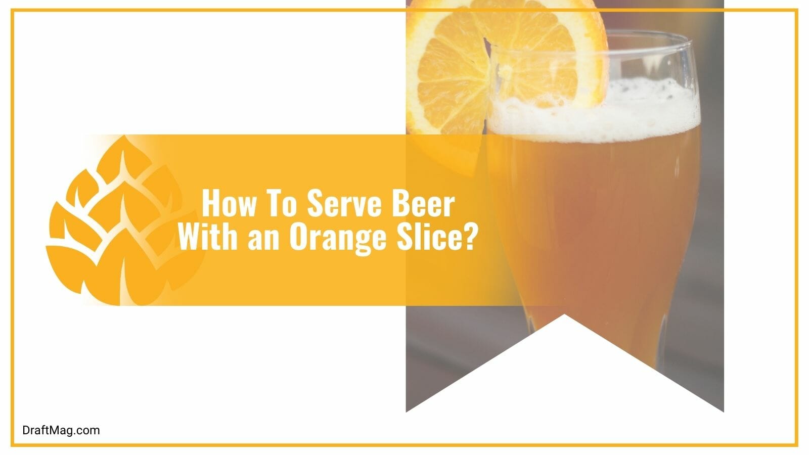 How To Serve Beer With an Orange Slice