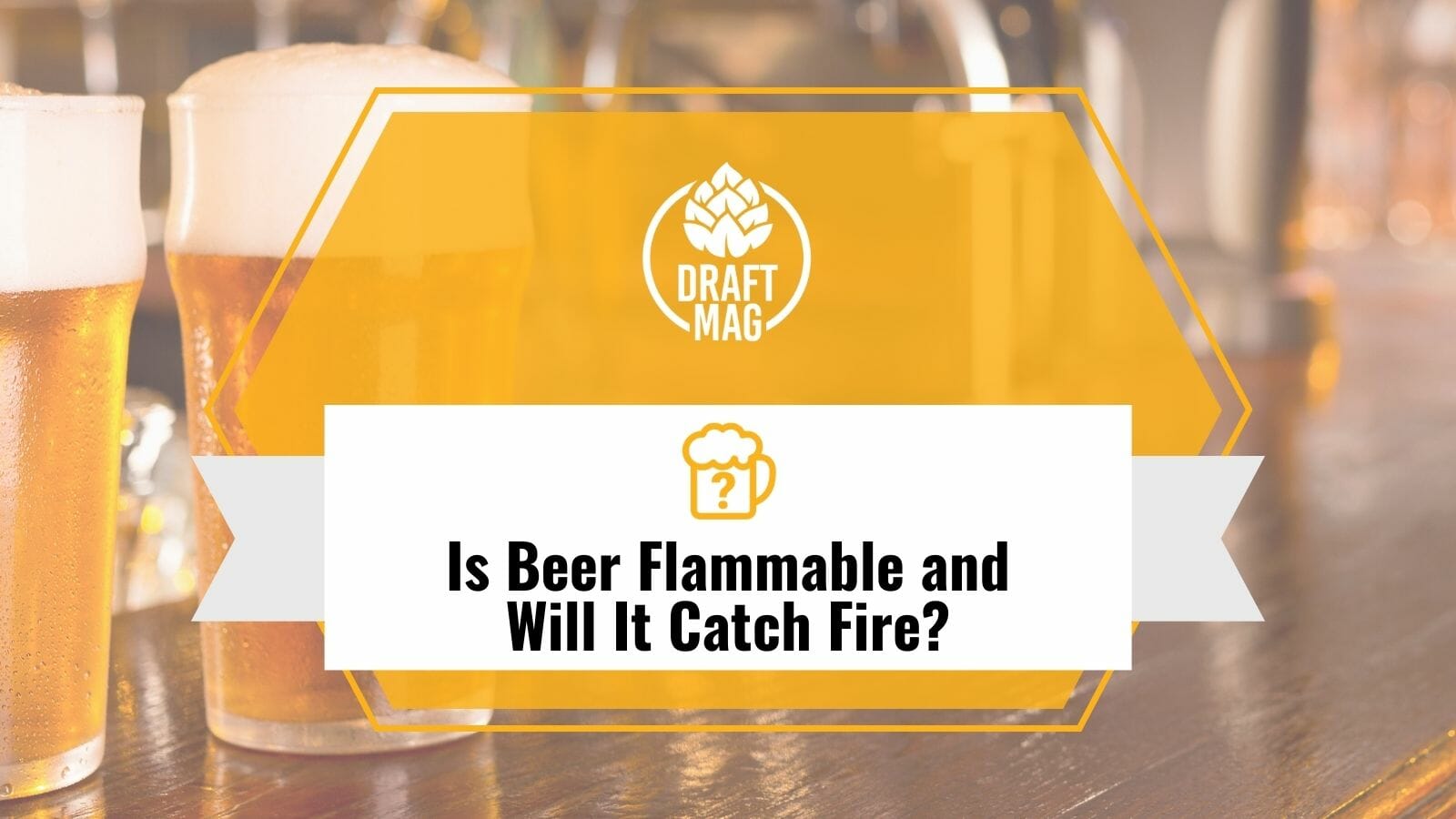 Is Beer Flammable and Will It Catch Fire